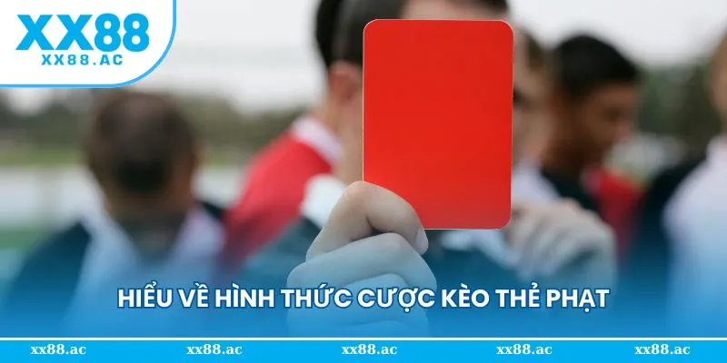 Hiểu về hình thức cược kèo thẻ phạt