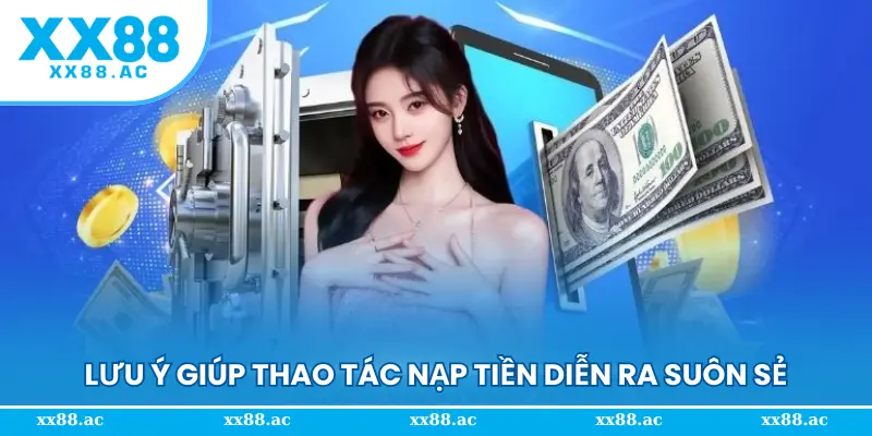 Lưu ý giúp thao tác nạp tiền diễn ra suôn sẻ