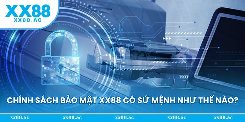Sứ mệnh của chính sách bảo mật XX88 được đề ra